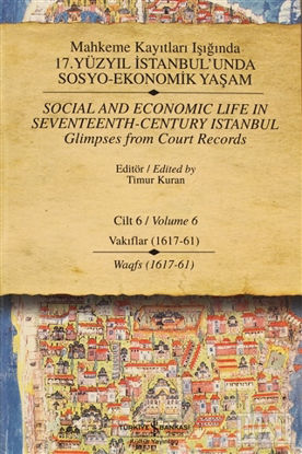 Mahkeme Kayıtları Işığında 17. Yüzyıl İstanbul’unda  Sosyo-Ekonomik Yaşam  Cilt 6 / Social and Economıc Life In Seventeenth - Century Istanbul Glimpses from Court Records  Volume  6